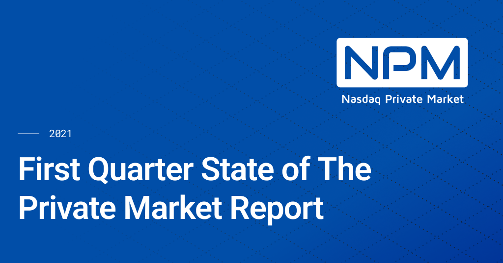 2021 First Quarter State of the Private Market Report